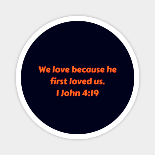 Bible Verse 1 John 4:19 Magnet